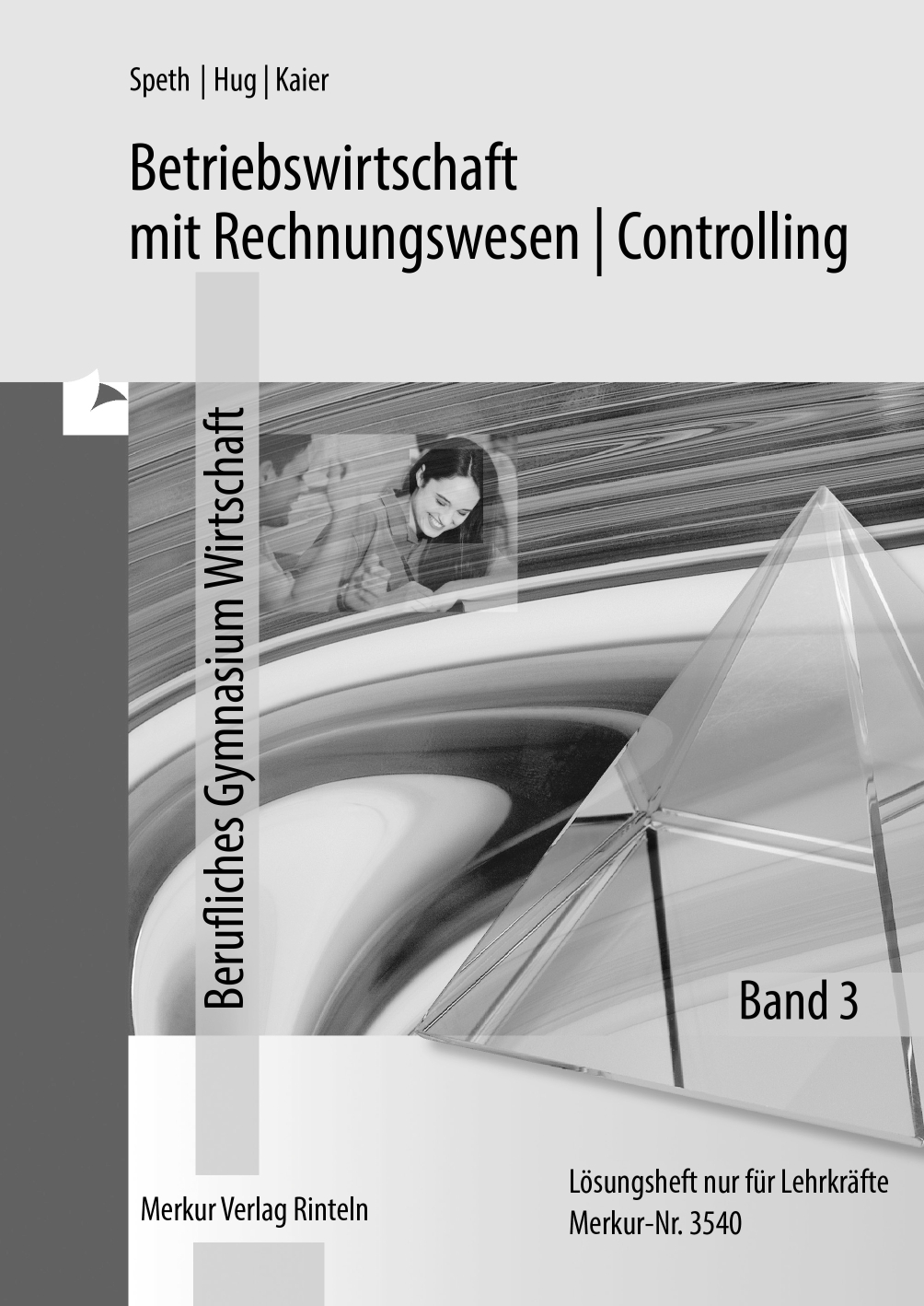 Betriebswirtschaftslehre mit Rechnungswesen / Controlling Berufliches Gymnasium Wirtschaft - Band 3 - Lösungen