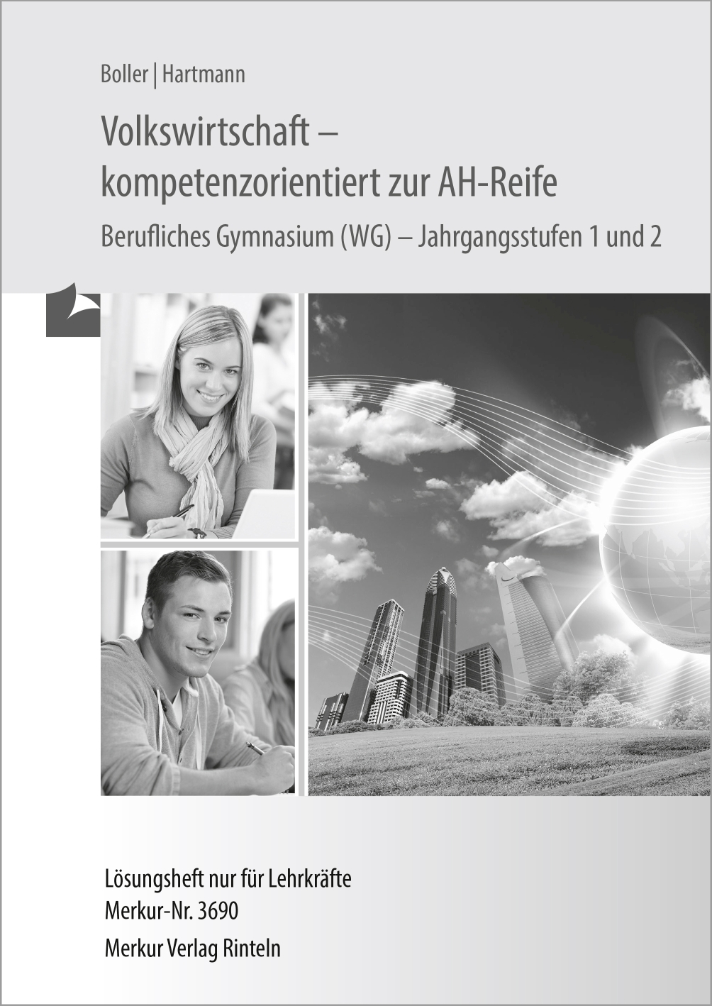 Volkswirtschaft - kompetenzorientiert zur AH-Reife - Berufliches Gymnasium (WG) - Jahrgangsstufen 1 und 2 - Lösungen