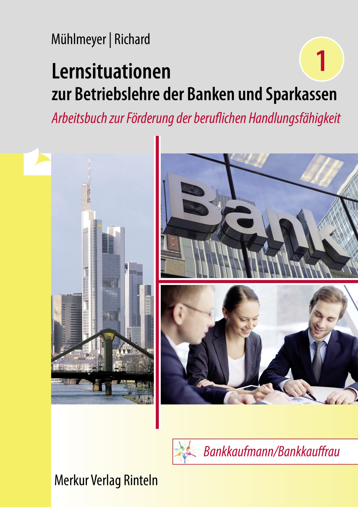 Lernsituationen zur Betriebslehre der Banken und Sparkassen Band 1 Arbeitsbuch zur Förderung der beruflichen Handlungsfähigkeit
