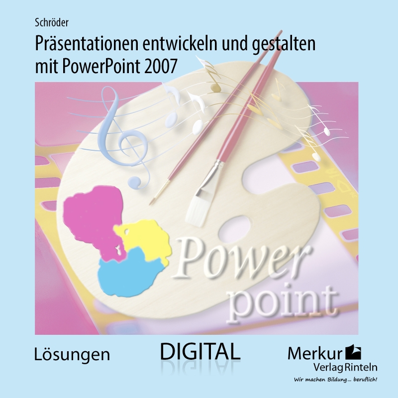 Präsentationen entwickeln und gestalten mit PowerPoint 2007 - digitales Lehrerbegleitmaterial