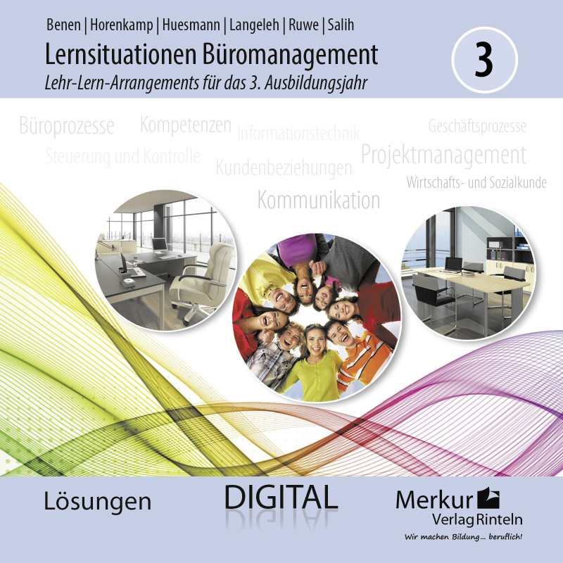 Lernsituationen Büromanagement 3 Lehr-Lern-Arrangements für das 3. Ausbildungsjahr  - digitales Lehrerbegleitmaterial