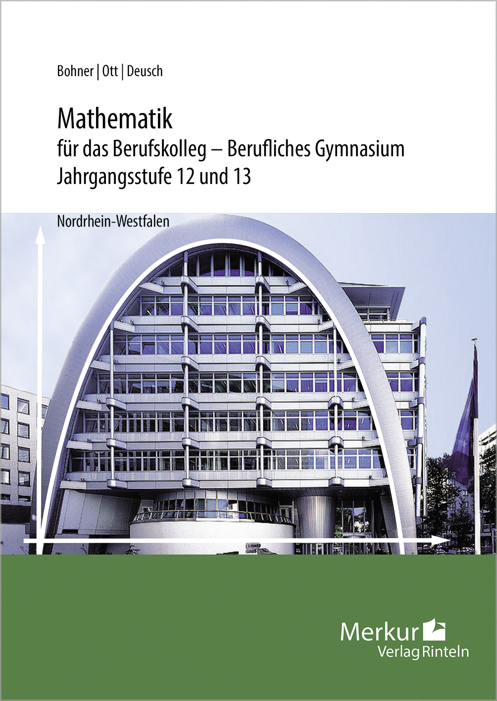 Mathematik für das Berufskolleg - Berufliches Gymnasium Jahrgangsstufe 12 und 13 (NRW)