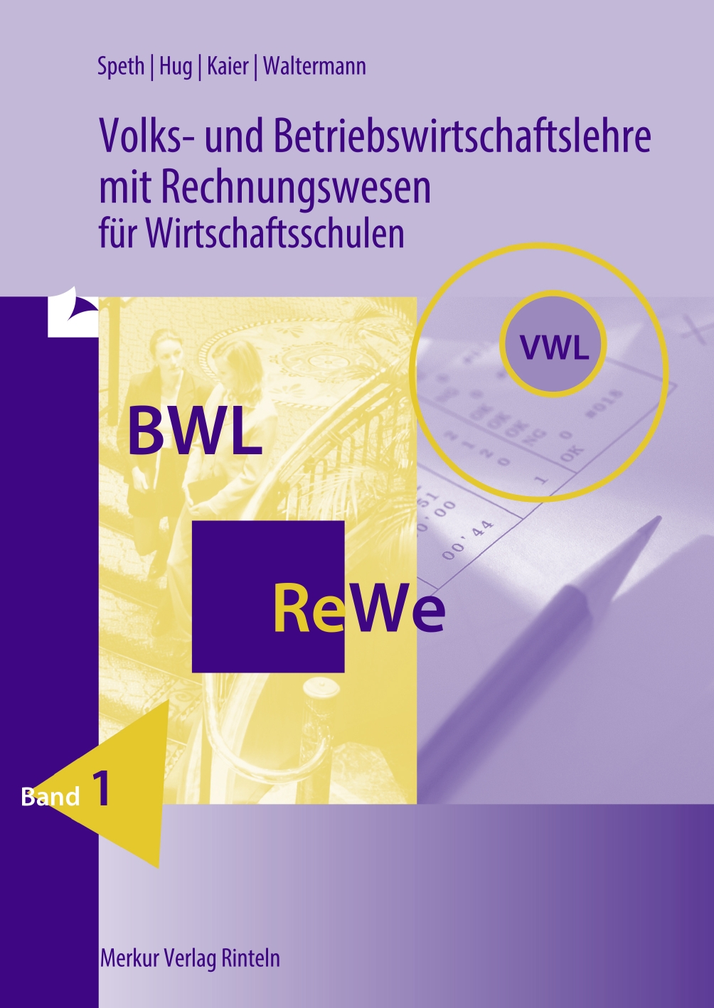 Volks- und Betriebswirtschaftslehre mit Rechnungswesen für Wirtschaftsschulen - Band 1 - Baden-Württemberg -