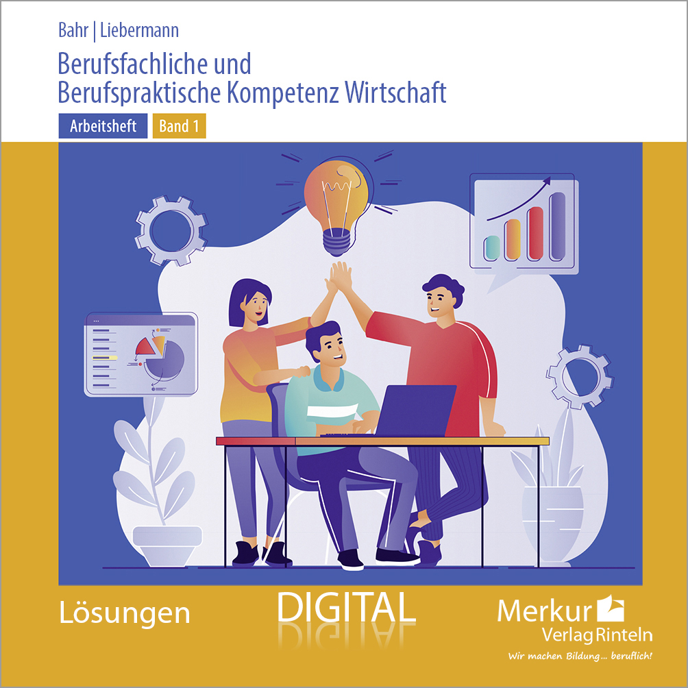 Lösungen zum Arbeitsheft Berufsfachliche und Berufspraktische Kompetenz Wirtschaft 1