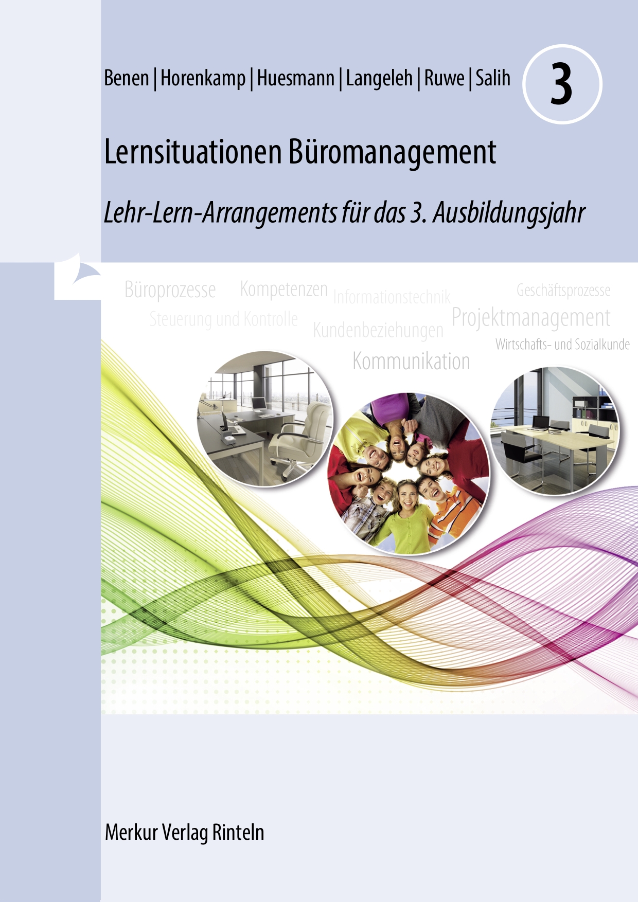 Lernsituationen Büromanagement 3 Lehr-Lern-Arrangements für das 3. Ausbildungsjahr (Lernfelder 9 bis 13)