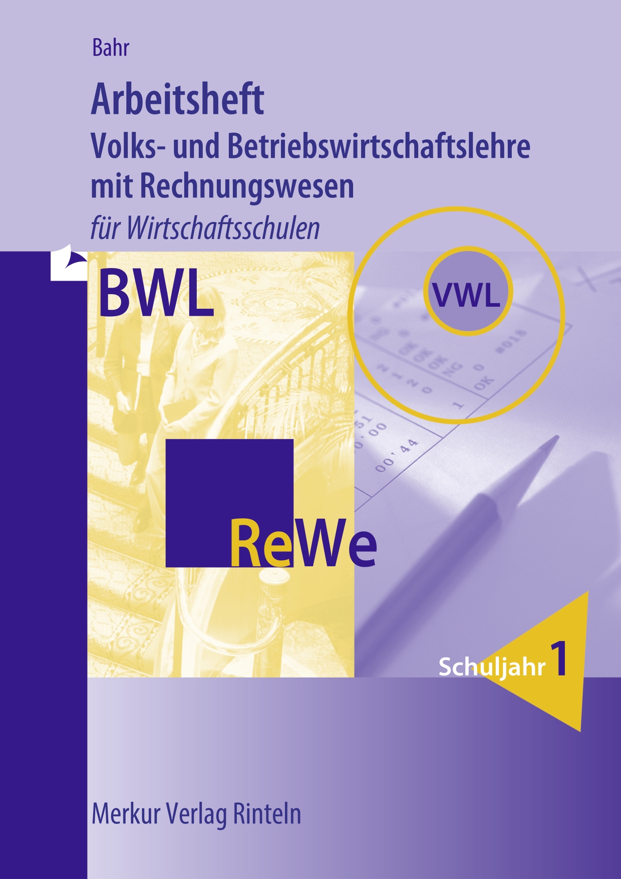 Arbeitsheft Volks- und Betriebswirtschaftslehre mit Rechnungswesen für Wirtschaftsschulen - Schuljahr 1