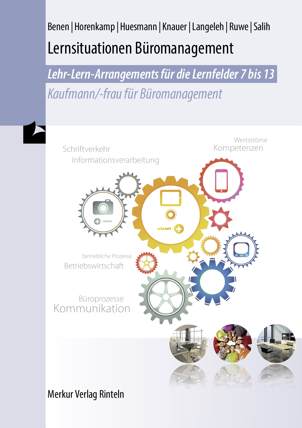 Lernsituationen Büromanagement Lehr-Lern-Arrangements für die Lernfelder 7-13 Kaufmann / - frau für Büromanagement