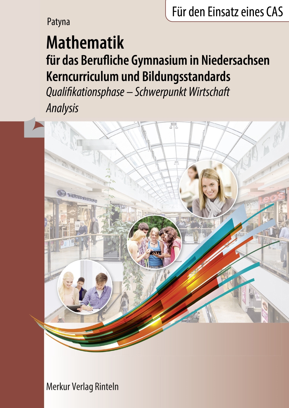 Mathematik für das Berufliche Gymnasium in Niedersachsen Kerncurriculum und Bildungsstandards Qualifikationsphase - Schwerpunkt Wirtschaft - Analysis