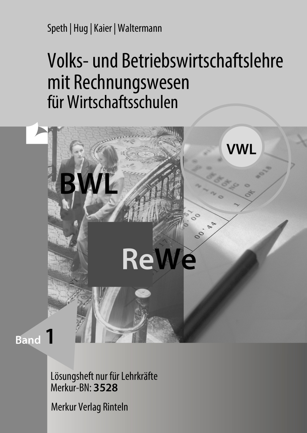 Volks- und Betriebswirtschaftslehre mit Rechnungswesen für Wirtschaftsschulen Band 1 (Baden-Württemberg)