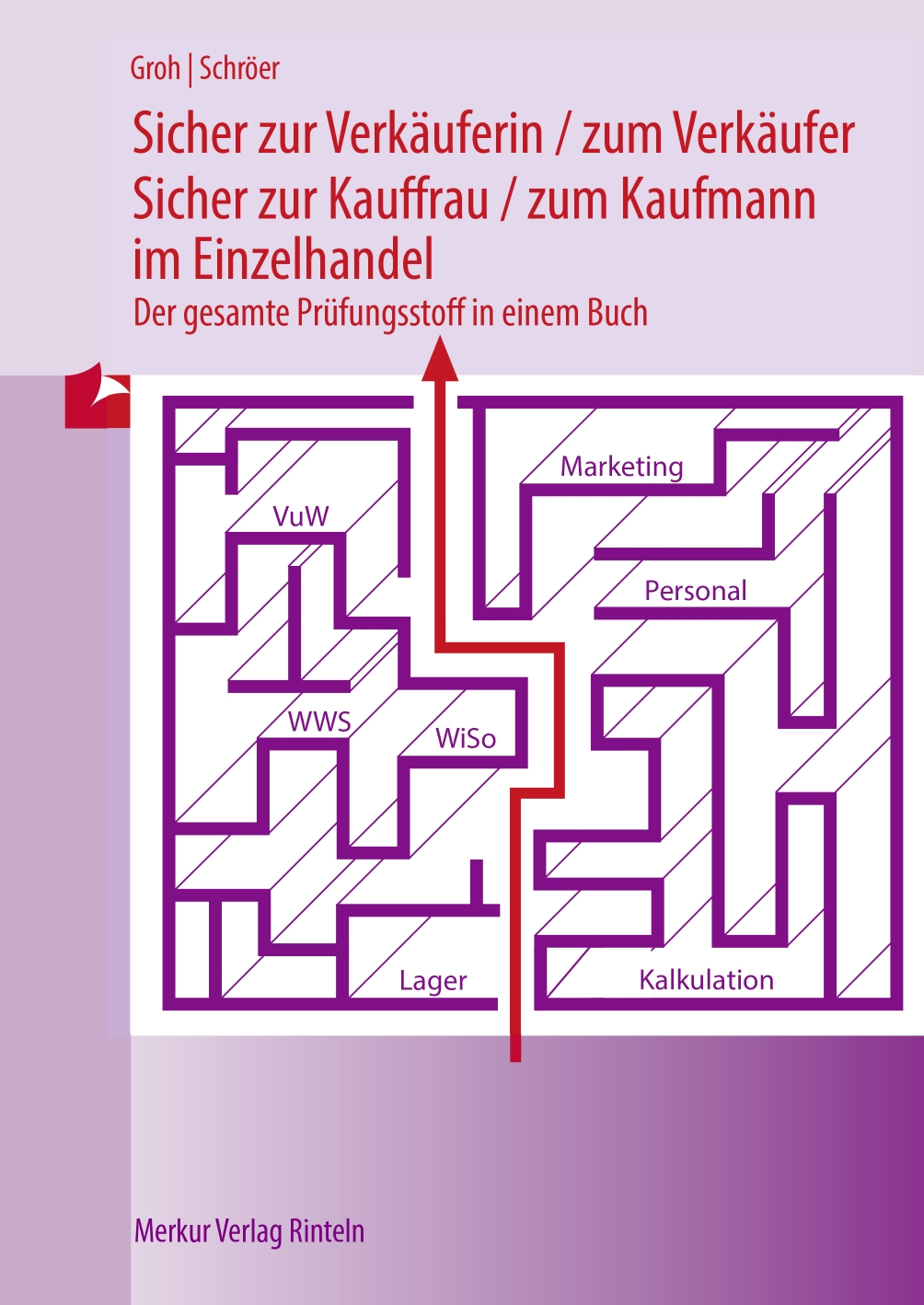 Sicher zur Verkäuferin / zum Verkäufer zur Kauffrau / zum Kaufmann im Einzelhandel Der gesamte Prüfungsstoff in einem Buch