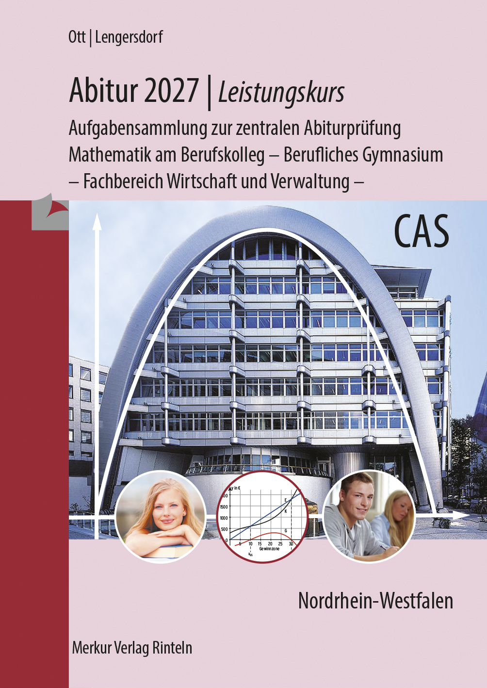 Abitur 2027 - Leistungskurs - Aufgabensammlung zur zentralen Abiturprüfung Mathematik am Berufskolleg - Berufliches Gymnasium - Fachbereich Wirtschaft und Verwaltung
