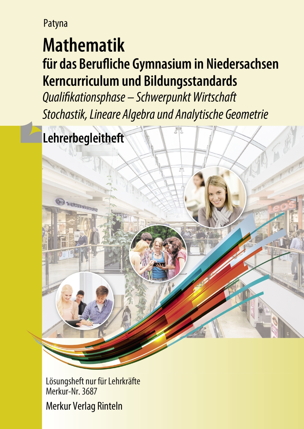 Mathematik für das Berufliche Gymnasium in Niedersachsen Qualifikationsphase - Schwerpunkt Wirtschaft Stochastik, Lineare Algebra und Analytische Geometrie - Lehrerbegleitheft