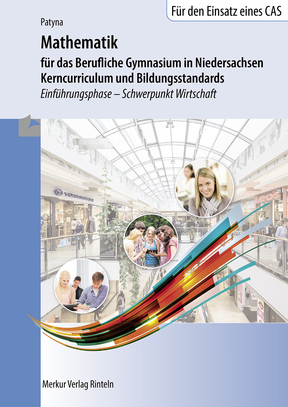 Mathematik für das Berufliche Gymnasium in Niedersachsen Kerncurriculum und Bildungsstandards Einführungsphase - Schwerpunkt Wirtschaft