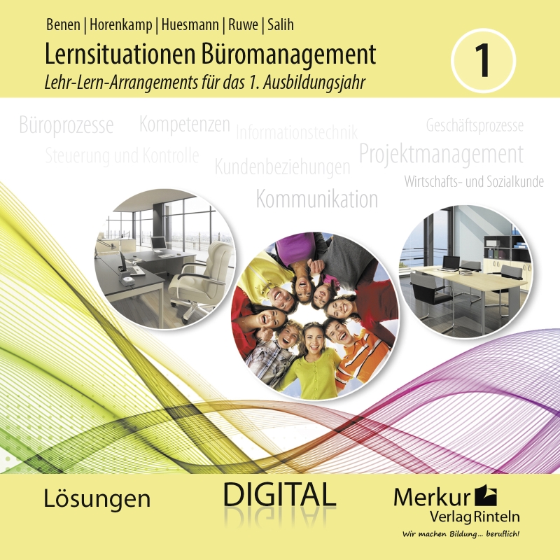 Lernsituationen Büromanagement 1 Lehr-Lern-Arrangements für das 1. Ausbildungsjahr (Lernfelder 1 bis 4) - digitales Lehrerbegleitmaterial