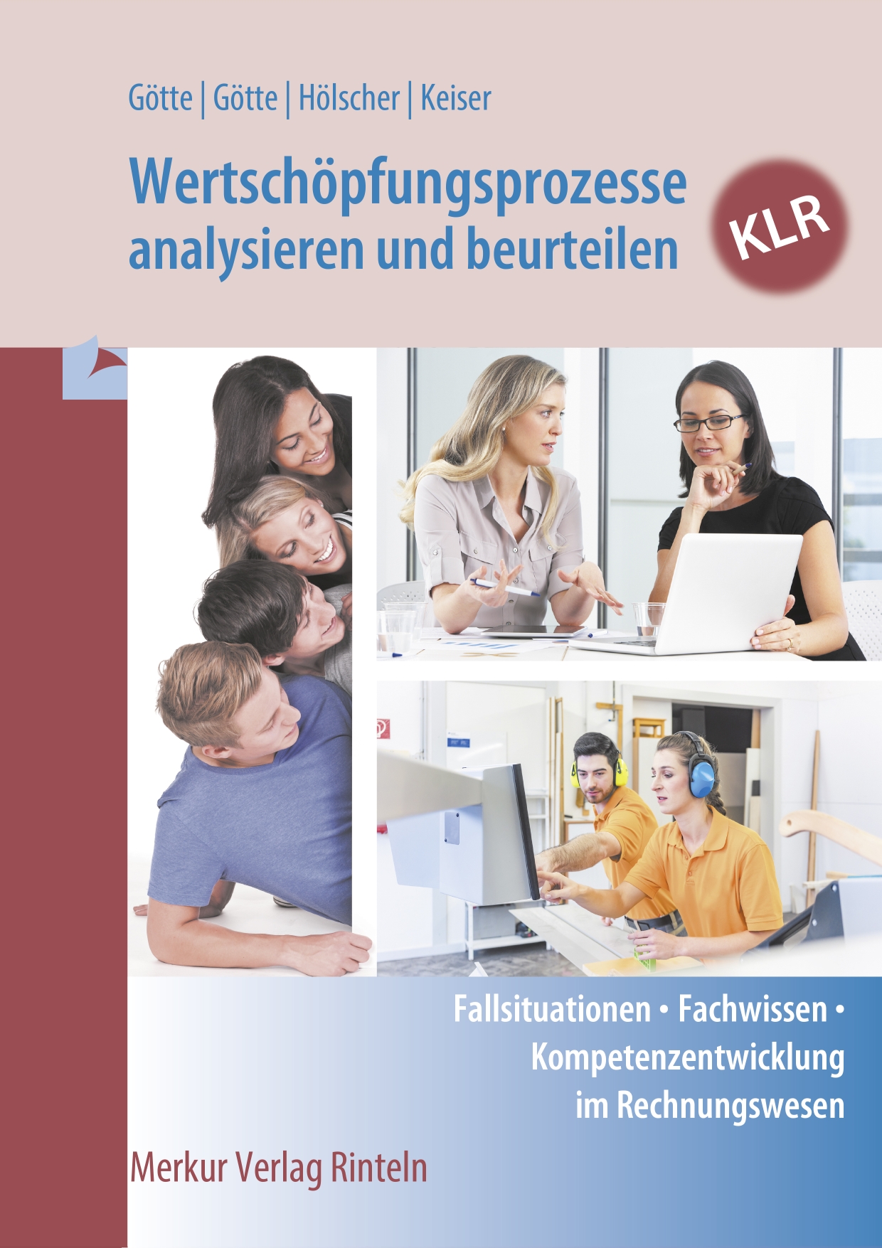 Wertschöpfungsprozesse analysieren und beurteilen - KLR Fallsituationen - Fachwissen - Kompetenzentwicklung im Rechnungswesen