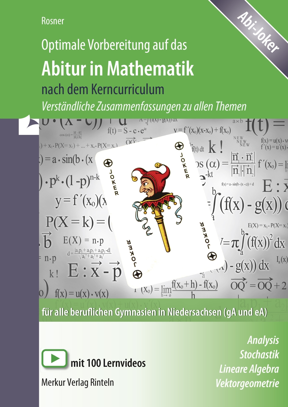 Optimale Vorbereitung auf das Abitur in Mathematik nach dem Kerncurriculum Verständliche Zusammenfassungen zu allen Themen für alle beruflichen Gymnasien in Niedersachsen (gA und eA)
