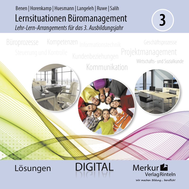 Lernsituationen Büromanagement 3 Lehr-Lern-Arrangements für das 3. Ausbildungsjahr (Lernfelder 9 bis 13) - digitales Lehrerbegleitmaterial