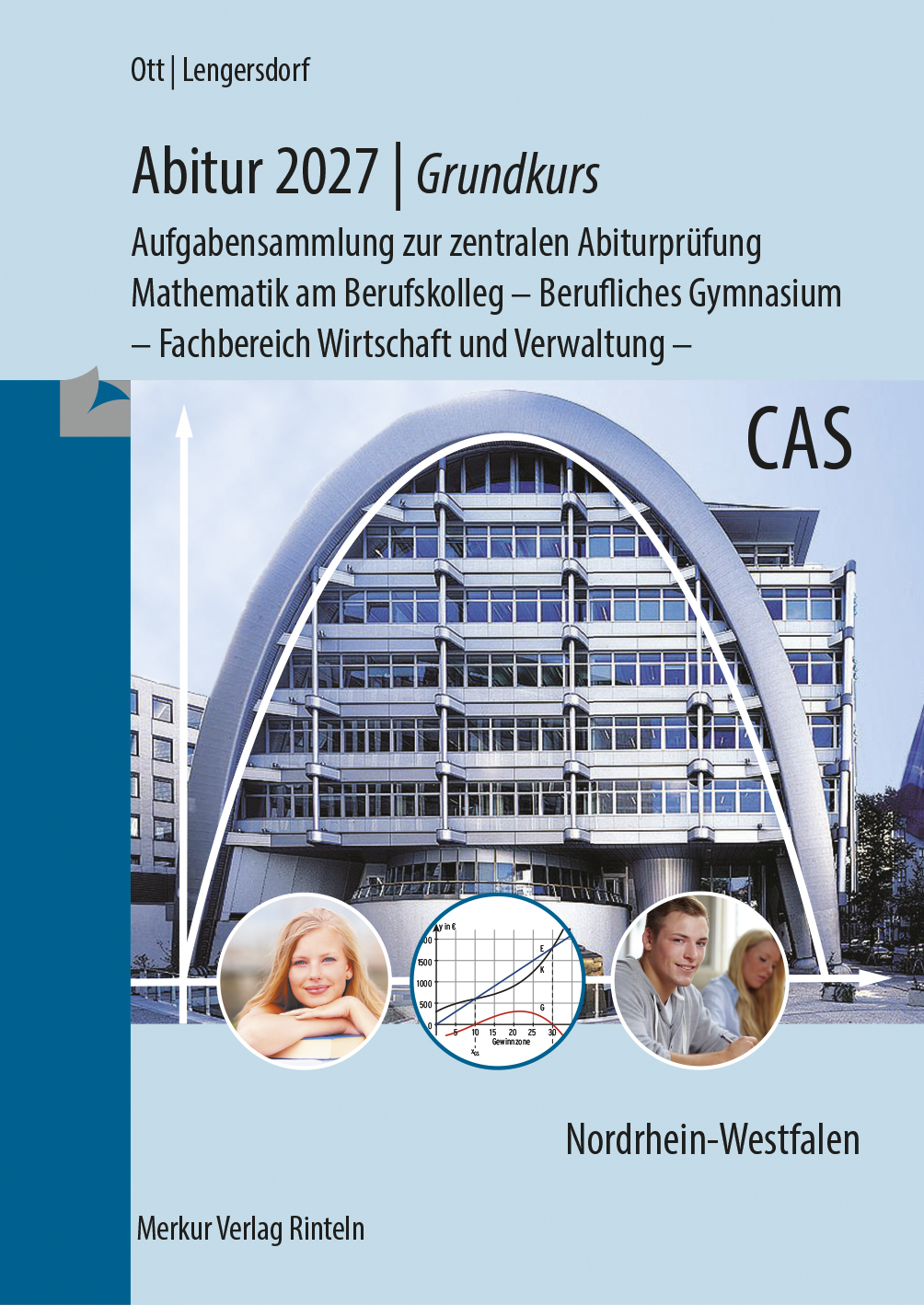 Abitur 2027 - Grundkurs - Aufgabensammlung zur zentralen Abiturprüfung Mathematik am Berufskolleg - Berufliches Gymnasium - Fachbereich Wirtschaft und Verwaltung -