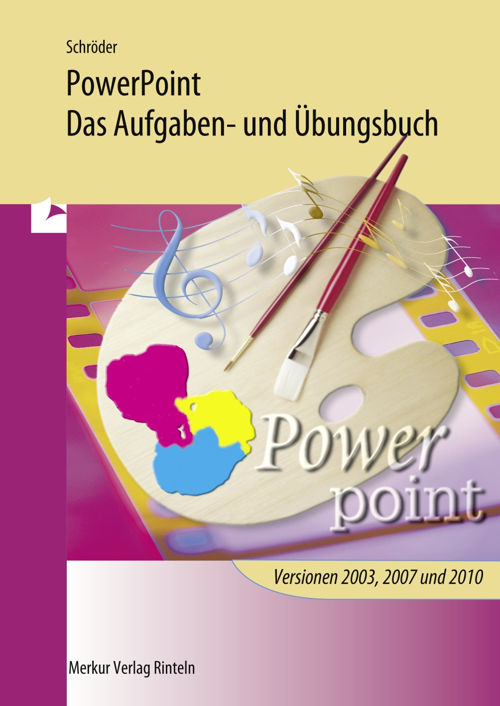 PowerPoint - Aufgaben- und Übungsbuch für die Programmversionen 2003, 2007 und 2010