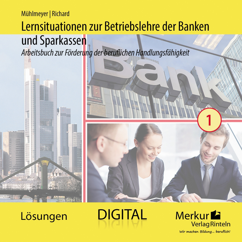 Lernsituationen zur Betriebslehre der Banken und Sparkassen Arbeitsbuch zur Förderung der beruflichen Handlungsfähigkeit Band 1 - digitales Lehrerbegleitmaterial und didaktische Jahresplanung