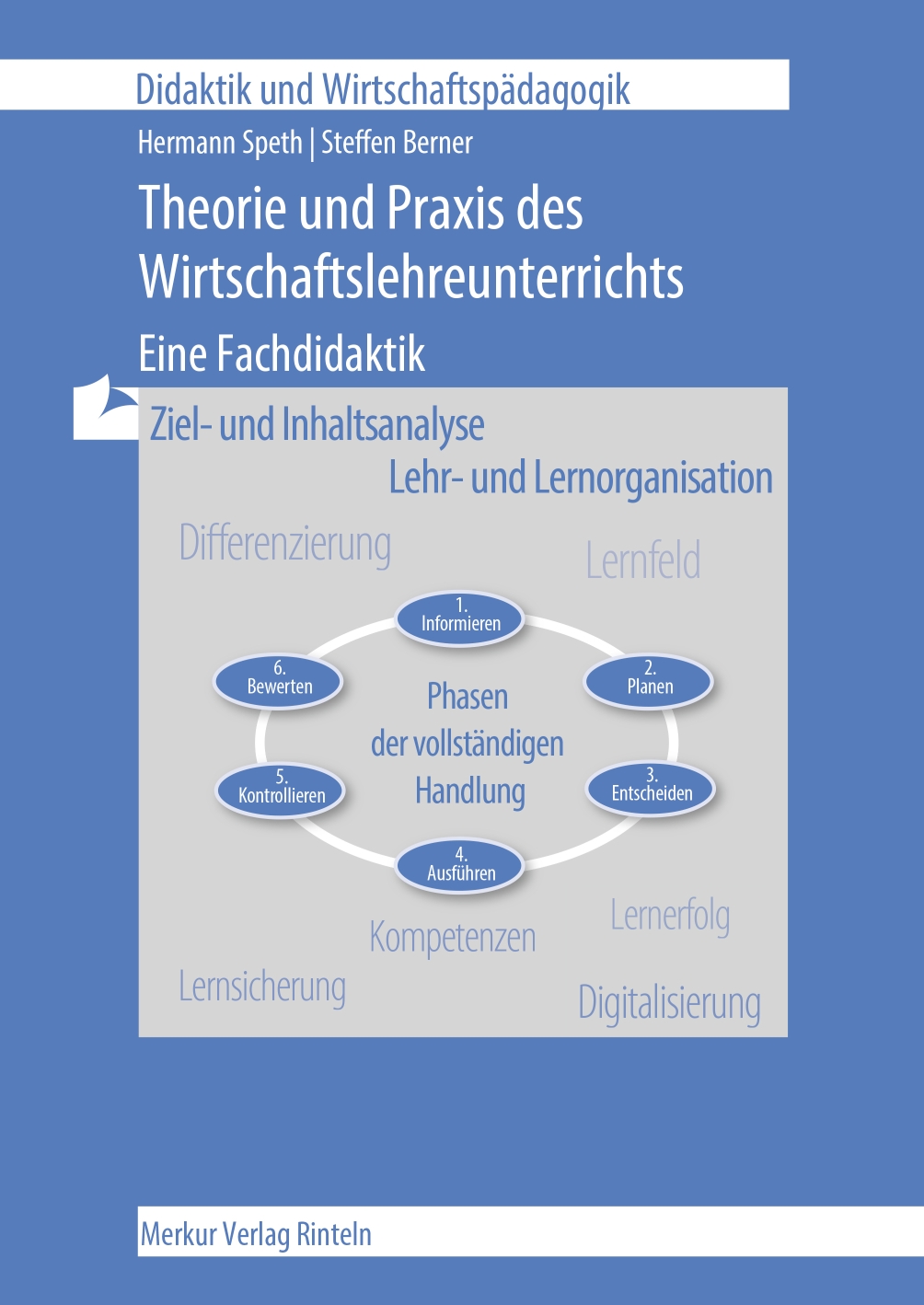 Theorie und Praxis des Wirtschaftslehreunterrichts - Eine Fachdidaktik - Ziel- und Inhaltsanalyse - Lehr- und Lernorganisation
