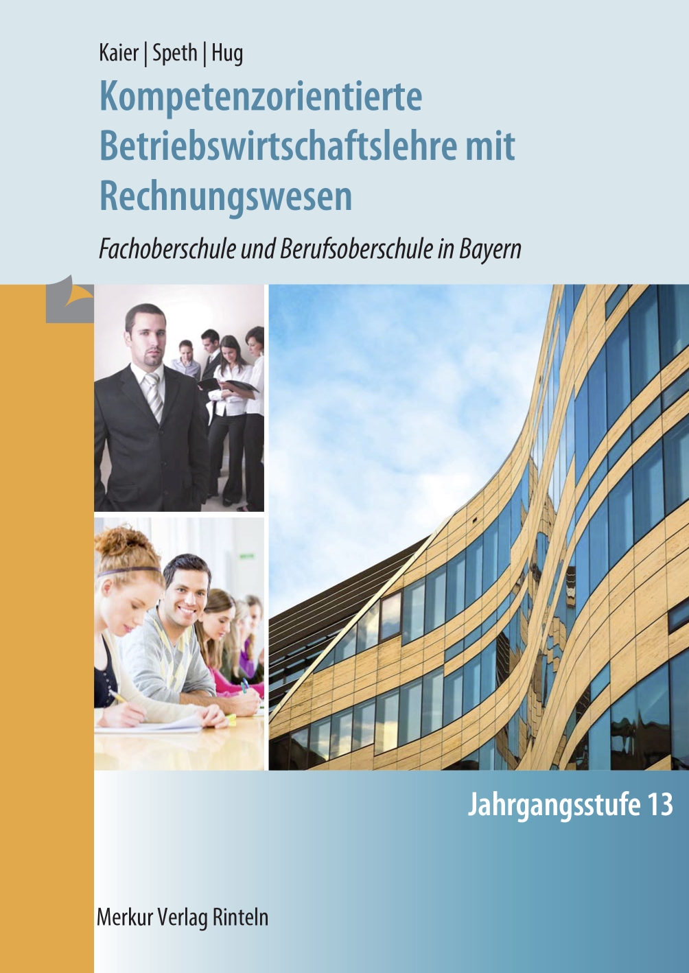 Kompetenzorientierte Betriebswirtschaftslehre mit Rechnungswesen Fachoberschule und Berufsoberschule in Bayern Jahrgangsstufe 13