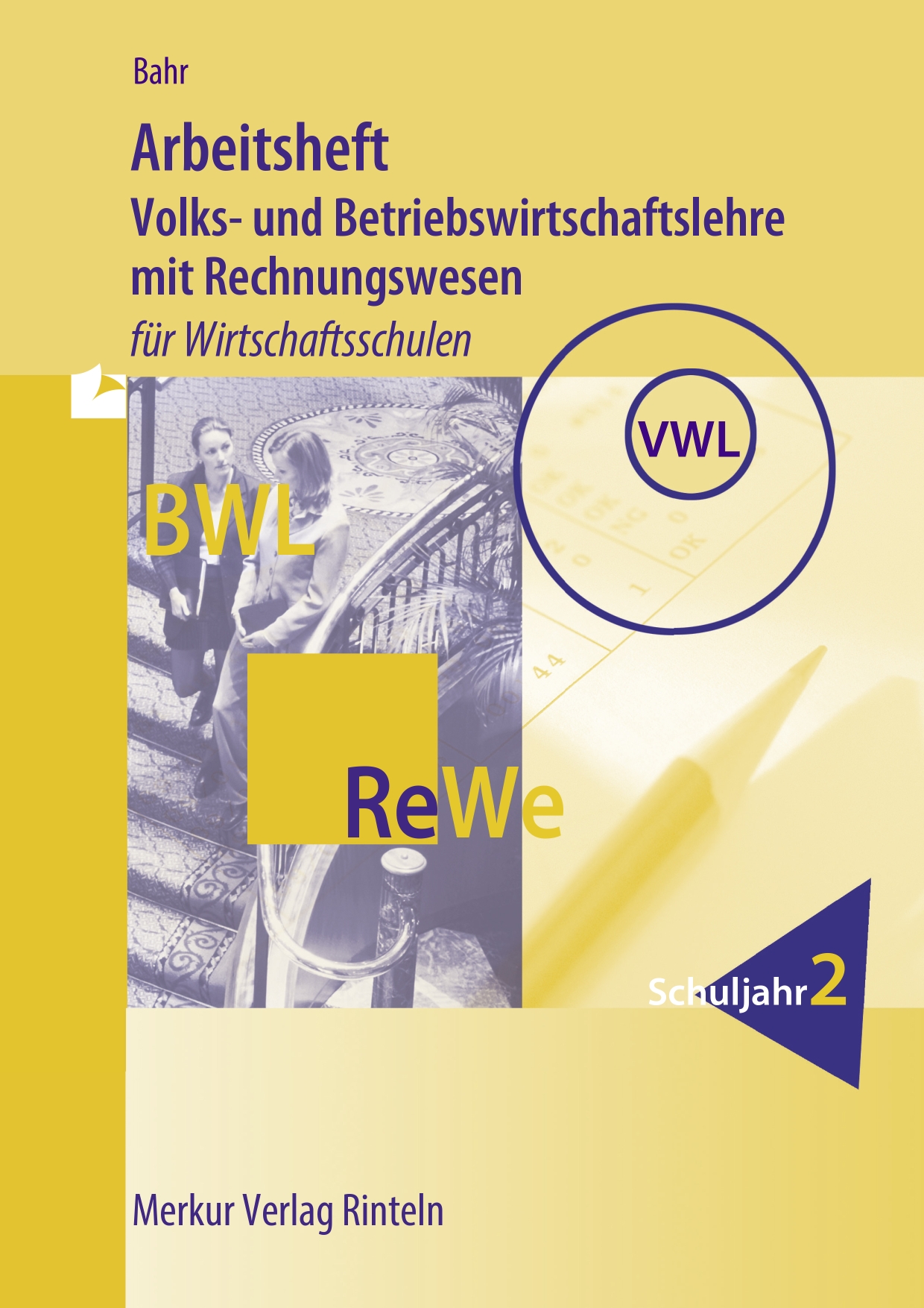 Arbeitsheft Volks- und Betriebswirtschaftslehre mit Rechnungswesen für Wirtschaftsschulen - Schuljahr 2