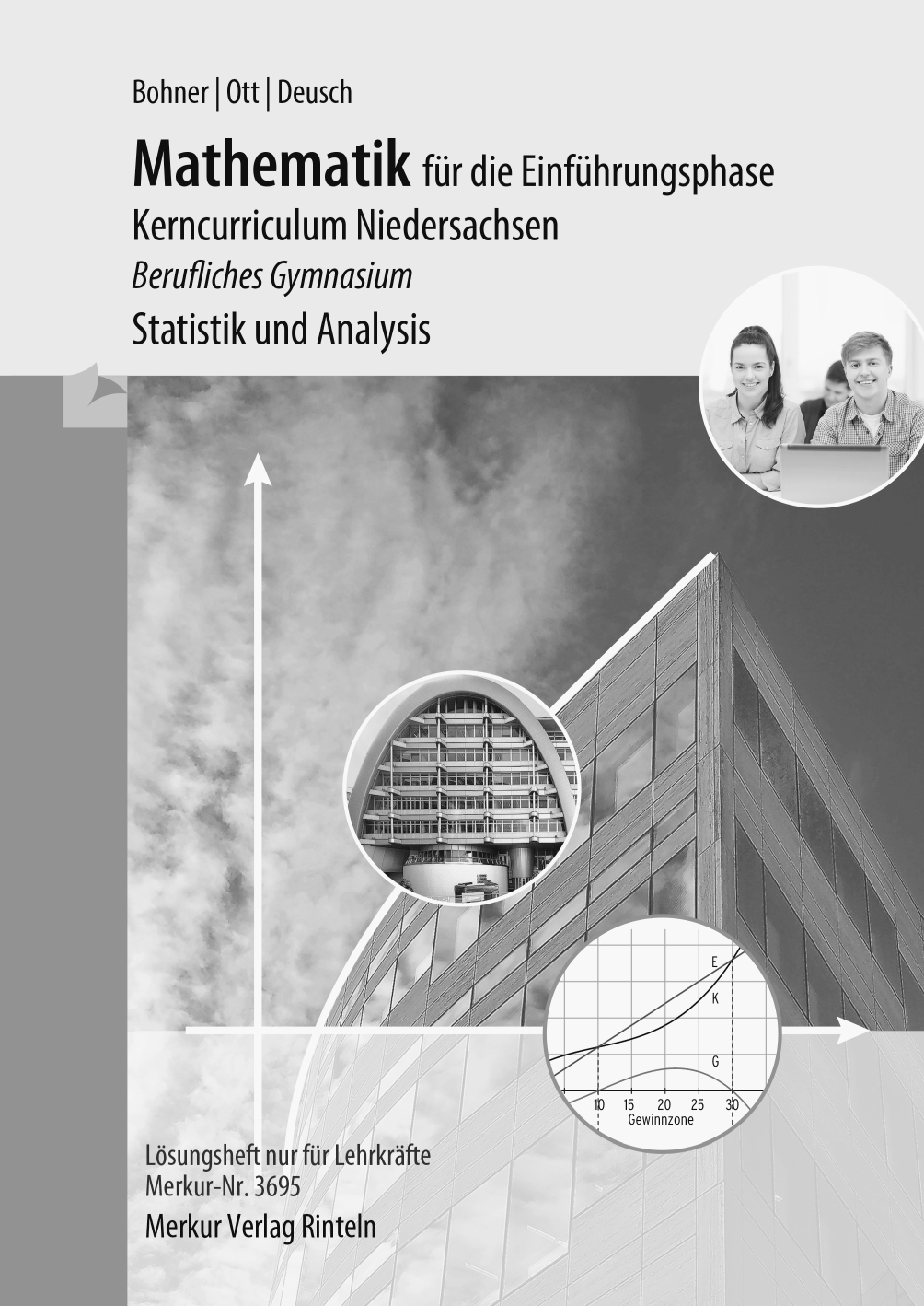 Mathematik für die Einführungsphase Kerncurriculum Niedersachsen - Berufliches Gymnasium Statistik und Analysis - Lösungen