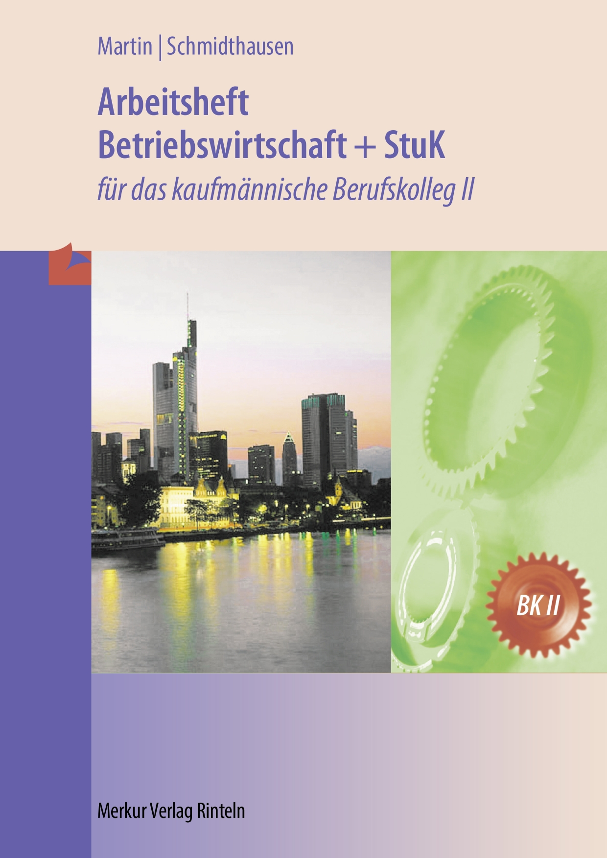 Arbeitsheft Betriebswirtschaft und StuK für das kaufmännische BK II (Baden-Württemberg)