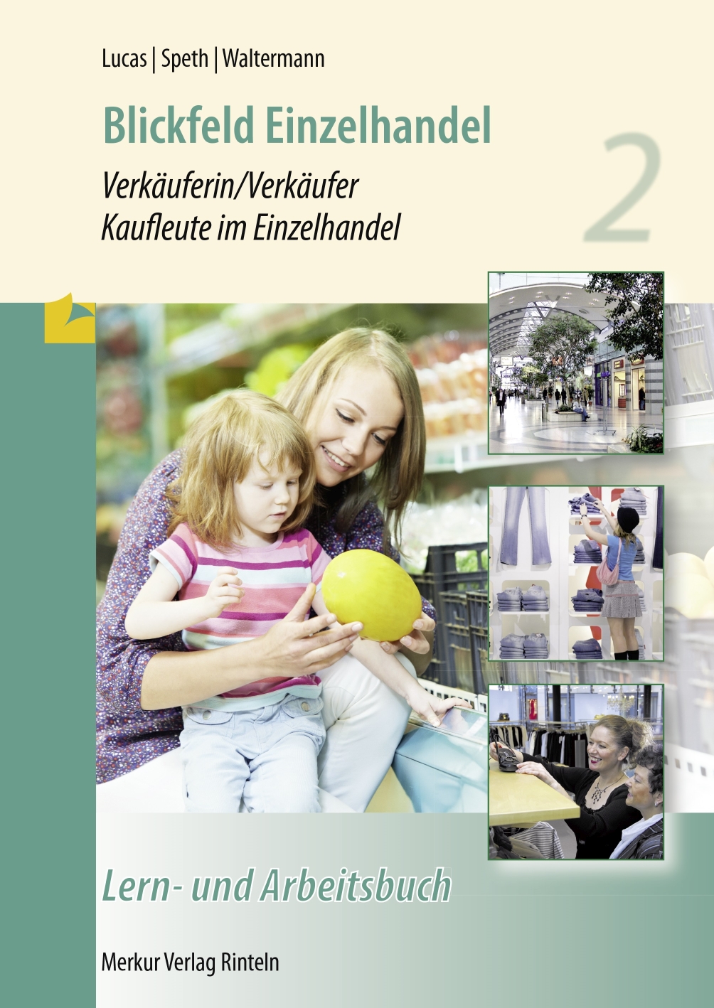 Blickfeld Einzelhandel Verkäuferin/Verkäufer - Kaufleute im Einzelhandel - Rahmenlehrplan Lern- und Arbeitsbuch - 2. Ausbildungsjahr -